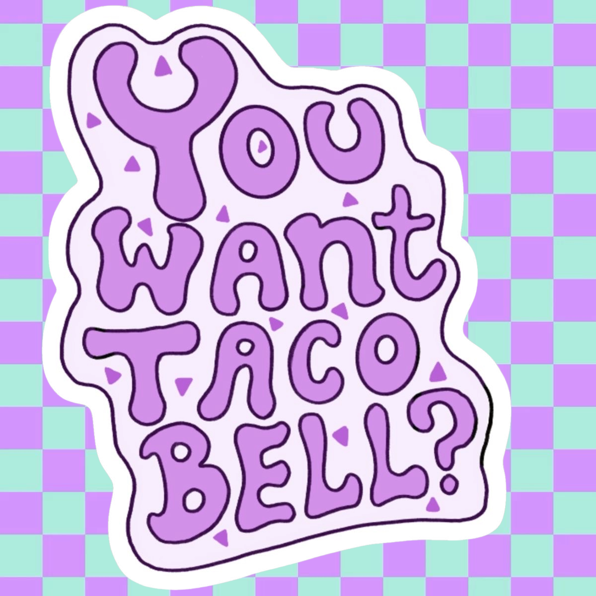 You Want Taco Bell?