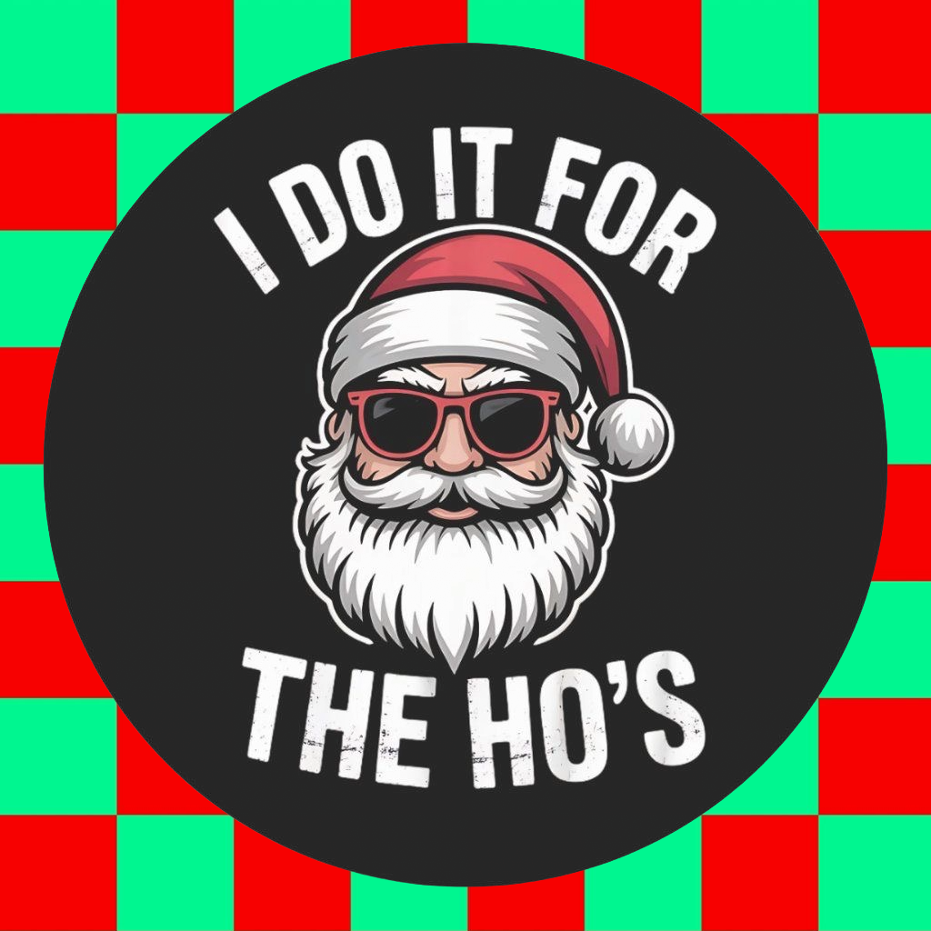 I Do It For The Ho’s