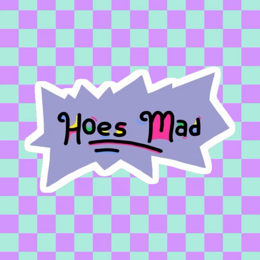 Hoes Mad