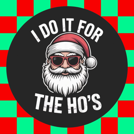 I Do It For The Ho’s