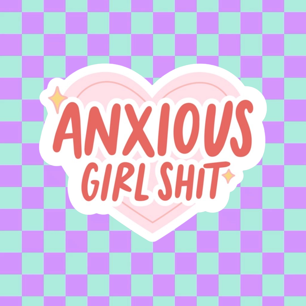 Anxious Girl Shit