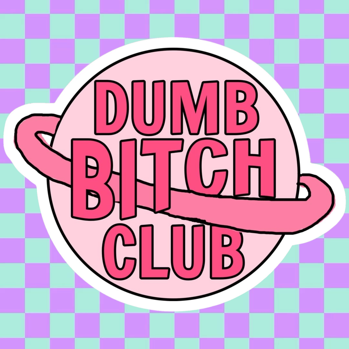 Dumb Bitch Club