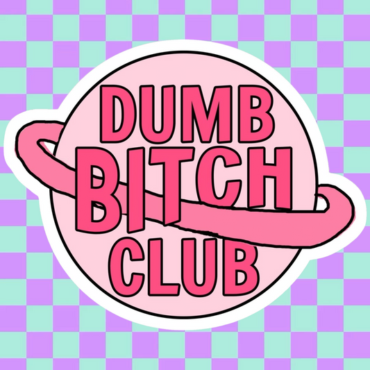 Dumb Bitch Club