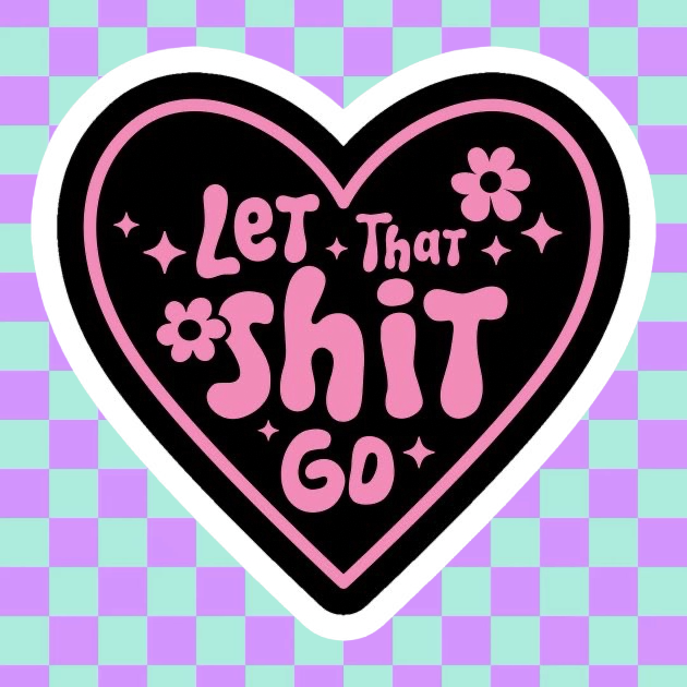 Let That Shit Go