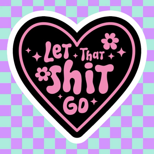 Let That Shit Go