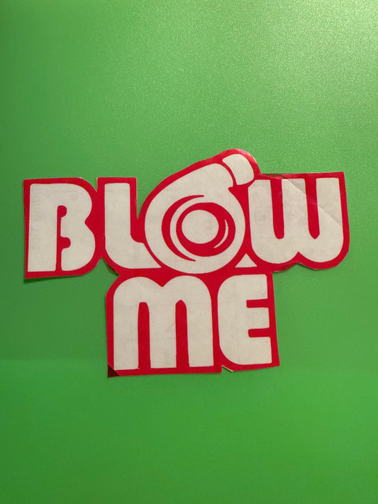 Blow Me