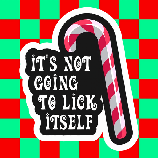 It’s Not Going To Lick Itself